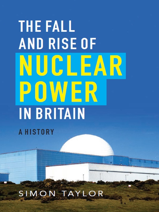 Title details for The Fall and Rise of Nuclear Power in Britain by Simon Taylor - Available